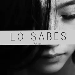 Lo Sabes (feat. Marioz) - Single by Ahlex album reviews, ratings, credits