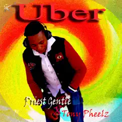 Uber (feat. Tony Pheelz) Song Lyrics