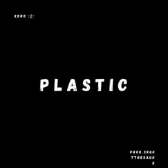 Plastic (feat. SkGotTheSauce) Song Lyrics