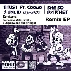 She so Ratchet (feat. Coolio & UNLTD) [Remixes] - Single by Titus1 album reviews, ratings, credits
