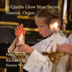 In Candle Glow Most Sacred - Nimrod, SATB & Organ - Single by Richard M.S. Irwin album reviews, ratings, credits