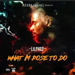What I'm Pose To Do - Single by Lil Ph33 album reviews, ratings, credits
