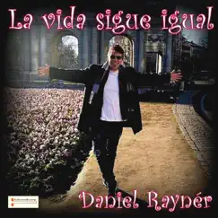 La Vida Sigue Igual - Single by Daniel Rayner album reviews, ratings, credits