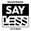 Say Less (feat. G-Eazy) song lyrics