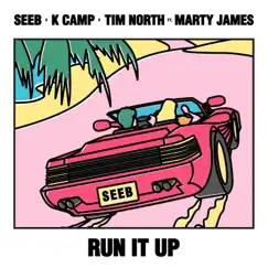 Run It Up (feat. Marty James) - Single by Seeb, K CAMP & Tim North album reviews, ratings, credits