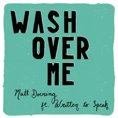 Wash Over Me (feat. Written to Speak) Song Lyrics