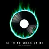 Si Tu No Crees En MI (feat. Arlay Star) - Single album lyrics, reviews, download
