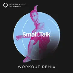 Small Talk (Extended Workout Remix 128 BPM) Song Lyrics