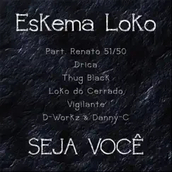 Seja Você (feat. Thug Black, Loko do Cerrado, Vigilante, Drica, D-Workz & Danny-C) Song Lyrics