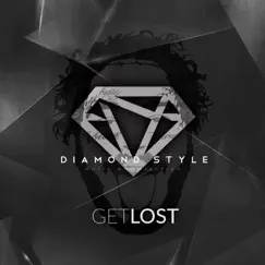 Get Lost - Single by Diamond Style album reviews, ratings, credits