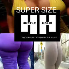 SUPER SIZE (feat. C-ILLA, BIG BUDDHA BOOH & JEFFKO) - Single by The Hustle Holix album reviews, ratings, credits