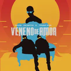 Veneno de Amor - Single by Kevin, Falsetto & Young Izak album reviews, ratings, credits