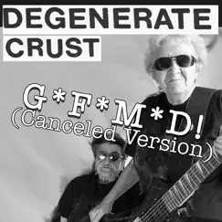 G.F.M.D (Canceled Version) - Single by Degenerate Crust album reviews, ratings, credits