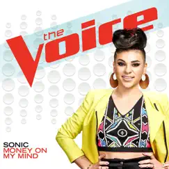 Money On My Mind (The Voice Performance) - Single by Sonic album reviews, ratings, credits