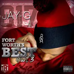 Fort Worth's Best, Pt. 3 (feat. Jai Garrett) by Jay-G album reviews, ratings, credits