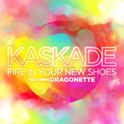 Fire In Your New Shoes (feat. Dragonette) - Single by Kaskade album reviews, ratings, credits