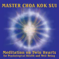 Meditation on Twin Hearts for Psychological Health and Well-Being by Master Choa Kok Sui album reviews, ratings, credits