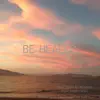Be Healed - Single album lyrics, reviews, download