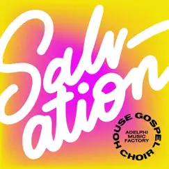 Salvation - Single by House Gospel Choir & Adelphi Music Factory album reviews, ratings, credits