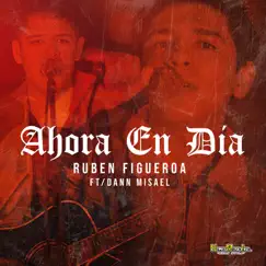 Ahora en Día (feat. Dann Misael) Song Lyrics
