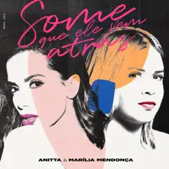 Some Que Ele Vem Atrás - Single by Anitta & Marília Mendonça album reviews, ratings, credits