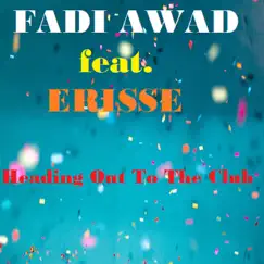 Heading Out to the Club (feat. Erisse) - Single by Fadi Awad album reviews, ratings, credits