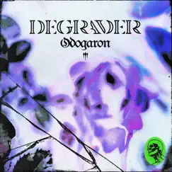 Odogaron - Single by Degrader album reviews, ratings, credits