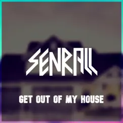 Get Out of My House - Single by Senrall album reviews, ratings, credits