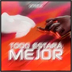Todo estará mejor - Single by VIKEX album reviews, ratings, credits