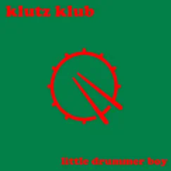 Little Drummer Boy - Single by Klutz Klub album reviews, ratings, credits