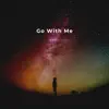 Go with Me - Single album lyrics, reviews, download