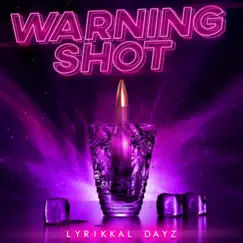 Warning Shot - Single by Lyrikkal Dayz album reviews, ratings, credits