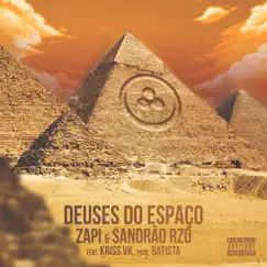 Deuses do Espaço (feat. Kriss.VK) - Single by Zapi & Sandrão RZO album reviews, ratings, credits