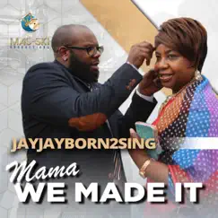 Mama We Made It - Single by Jayjayborn2sing album reviews, ratings, credits