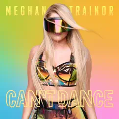 CAN'T DANCE - Single by MEGHAN TRAINOR album reviews, ratings, credits