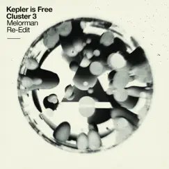 Cluster 3 Re-Edit (feat. Melorman) - Single by Kepler Is Free album reviews, ratings, credits