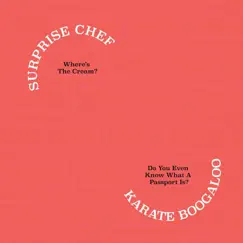 Where's the Cream / Do You Even Know What a Passport Is - Single by Surprise Chef & Karate Boogaloo album reviews, ratings, credits