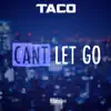 Can't Let Go - Single album lyrics, reviews, download