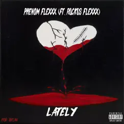 Lately (feat. Ruckus Flexxx) - Single by Phenom Flexxx album reviews, ratings, credits