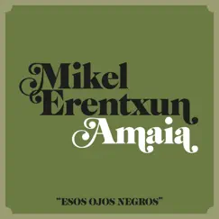 Esos ojos negros (feat. Amaia) - Single by Mikel Erentxun album reviews, ratings, credits