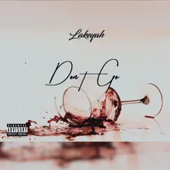 Don't Go - Single by Lakeyah album reviews, ratings, credits