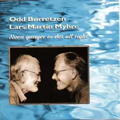 Noen Ganger Er Det All Right by Odd Børretzen & Lars Martin Myhre album reviews, ratings, credits