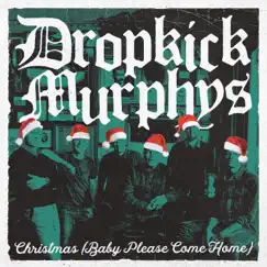 Christmas (Baby Please Come Home) - Single by Dropkick Murphys album reviews, ratings, credits