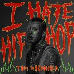 I Hate Hip-Hop - Single by Tom MacDonald album reviews, ratings, credits