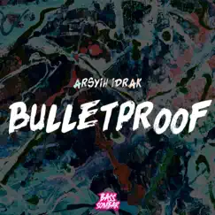 Bulletproof - Single by Arsyih Idrak album reviews, ratings, credits