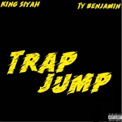 Trap Jump (feat. Ty Benjamin) - Single by King Siyah album reviews, ratings, credits