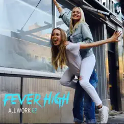 All Work EP by Fever High album reviews, ratings, credits