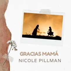 Gracias Mamá - Single by Nicole Pillman album reviews, ratings, credits