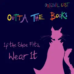 If the Shoe Fits, Wear It (Original Cast) - Single by Outta The Books album reviews, ratings, credits