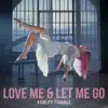 Love Me & Let Me Go - Single album lyrics, reviews, download